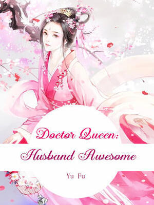 Doctor Queen:Husband Awesome